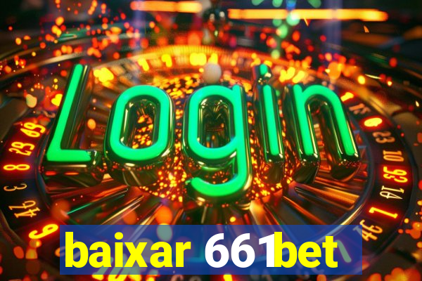 baixar 661bet